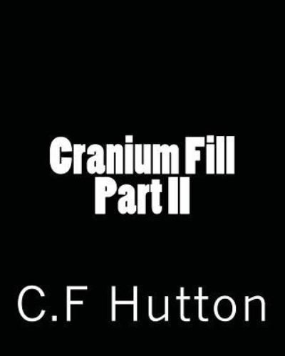 Cover for C F Hutton · Cranium Fill Part II (Pocketbok) (2017)