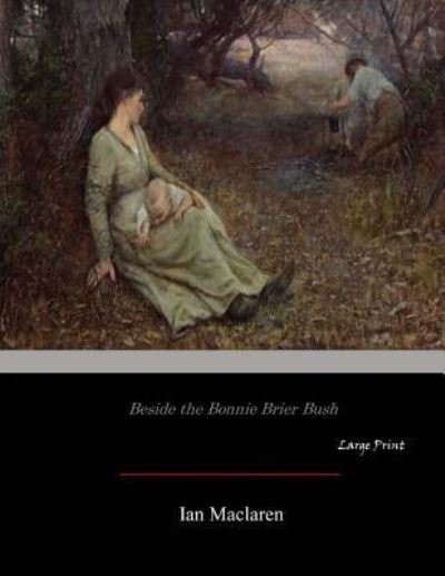 Cover for Ian MacLaren · Beside the Bonnie Brier Bush (Pocketbok) (2017)