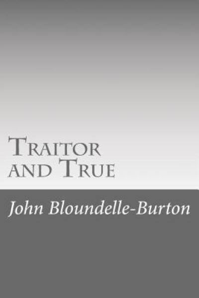 Cover for John Bloundelle-Burton · Traitor and True (Paperback Book) (2017)