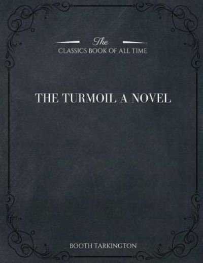 Cover for Booth Tarkington · The Turmoil (Taschenbuch) (2017)