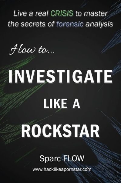 Cover for Sparc Flow · How to Investigate Like a Rockstar (Paperback Book) (2017)