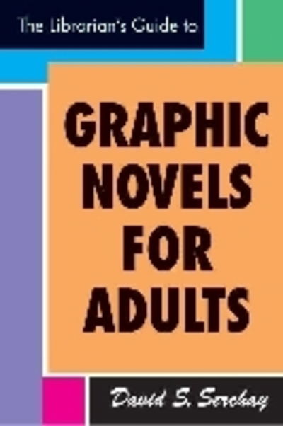 Cover for David S. Serchay · Librarian's Guide to Graphic Novels for Adults (Paperback Book) (2009)