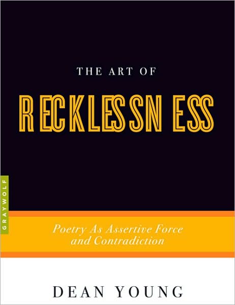 Cover for Dean Young · The Art Of Recklessness: Poetry as Assertive Force and Contradiction (Taschenbuch) (2010)