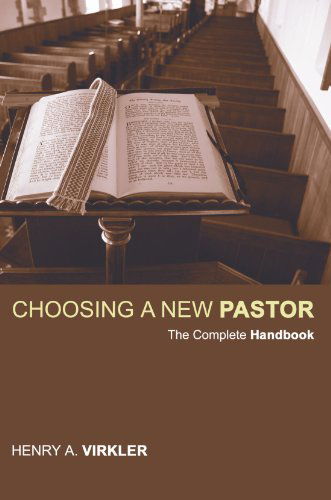 Cover for Henry A. Virkler · Choosing a New Pastor: the Complete Handbook (Paperback Book) (2006)