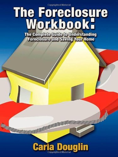Cover for Carla Douglin · The Foreclosure Workbook: The Complete Guide to Understanding Foreclosure and Saving Your Home (Paperback Book) [Workbook edition] (2009)