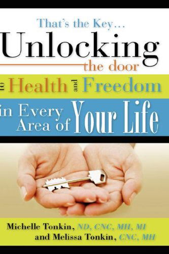 Cover for Melissa Tonkin · That's the Key.unlocking the Door to Health and Freedom in Every Area of Your Life. (Hardcover Book) (2007)