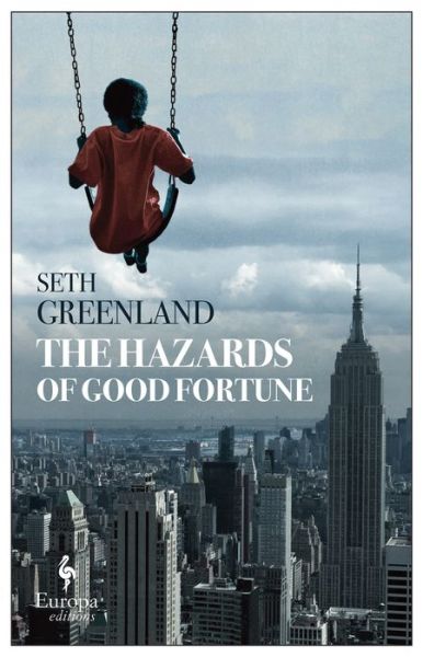 The Hazards of Good Fortune - Seth Greenland - Books - Europa Editions - 9781609454623 - August 21, 2018