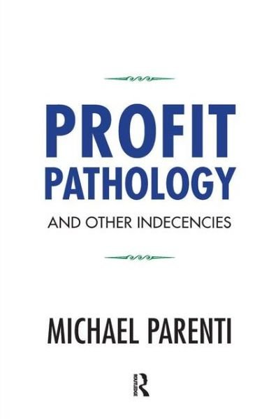 Cover for Michael Parenti · Profit Pathology and Other Indecencies (Taschenbuch) (2015)