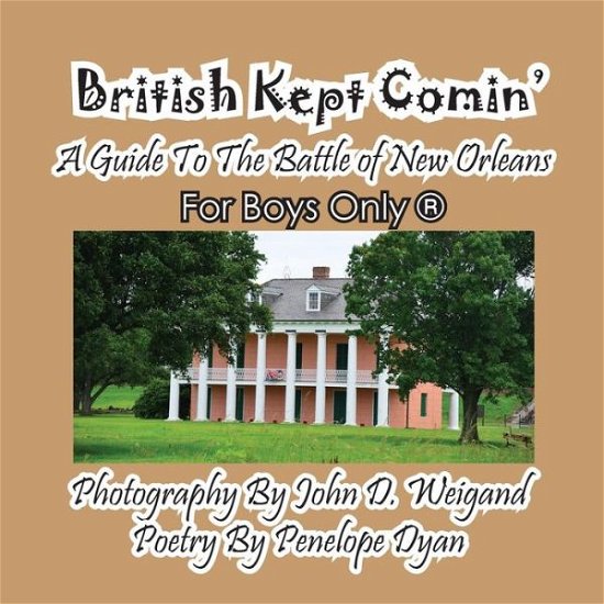 Cover for Penelope Dyan · British Kept Comin' -- a Guide to the Battle of New Orleans -- for Boys Only (R) (Taschenbuch) [Large Type edition] (2014)