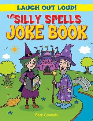 Cover for Sean Connolly · The Silly Spells Joke Book (Laugh out Loud!) (Paperback Book) (2013)