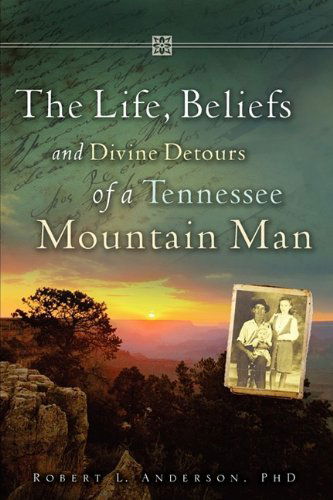 Cover for Phd Robert L Anderson · The Life, Beliefs and Divine Detours of a Tennessee Mountain Man (Paperback Book) (2009)