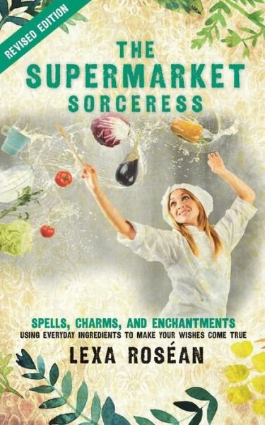 Cover for Lexa Rosean · The Supermarket Sorceress (Paperback Book) (2015)