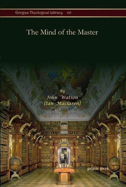 Cover for John Watson · The Mind of the Master - Kiraz Theological Archive (Hardcover bog) (2010)