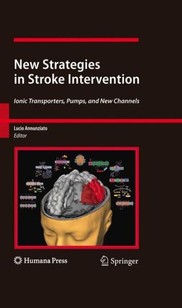 Cover for Lucio Annunziato · New Strategies in Stroke Intervention: Ionic Transporters, Pumps, and New Channels - Contemporary Neuroscience (Paperback Book) (2012)