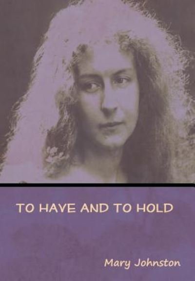 Cover for Mary Johnston · To Have and To Hold (Hardcover bog) (2019)
