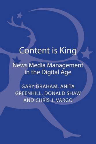 Cover for Lecturer in Service Operations Gary Graham · Content is King: News Media Management in the Digital Age (Hardcover Book) (2015)