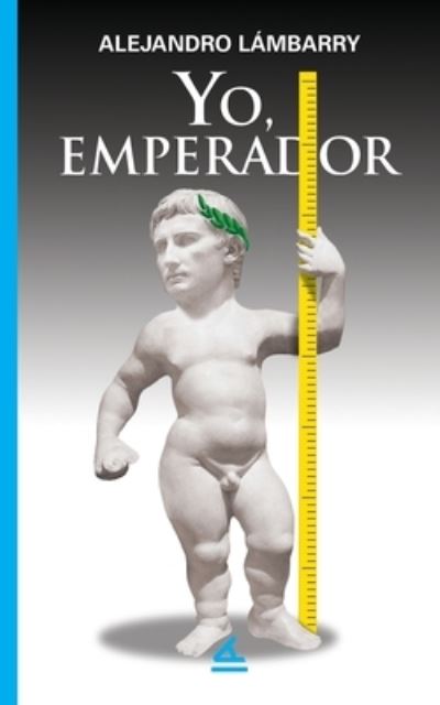 Cover for Alejandro Lambarry · Yo, Emperador (Paperback Book) (2020)