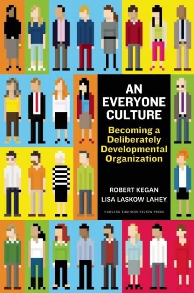 Cover for Robert Kegan · An Everyone Culture: Becoming a Deliberately Developmental Organization (Hardcover Book) (2016)