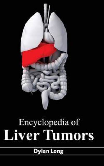 Cover for Dylan Long · Encyclopedia of Liver Tumors (Gebundenes Buch) (2015)