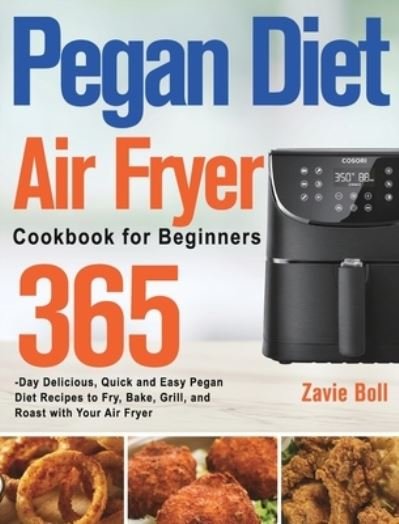Cover for Zavie Boll · Pegan Diet Air Fryer Cookbook for Beginners (Gebundenes Buch) (2021)