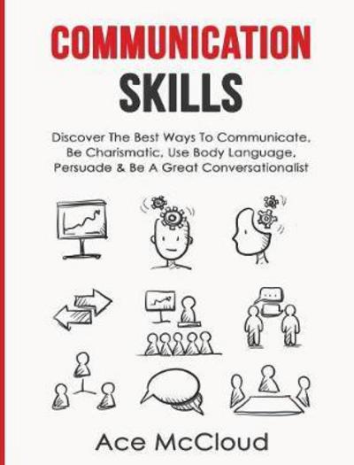 Communication Skills - Ace McCloud - Books - Pro Mastery Publishing - 9781640482623 - March 14, 2017