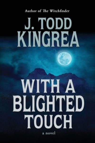 Cover for J. Todd Kingrea · With a Blighted Touch (Buch) (2023)