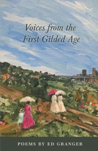 Voices from the First Gilded Age - Ed Granger - Books - Finishing Line Press - 9781646620623 - October 18, 2019
