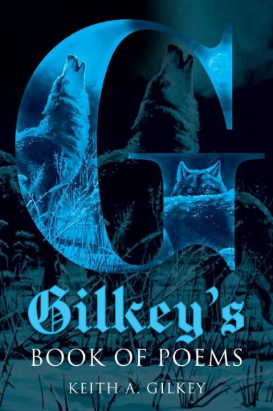 Cover for Keith a Gilkey · Gilkey's Book of Poems (Paperback Book) (2020)