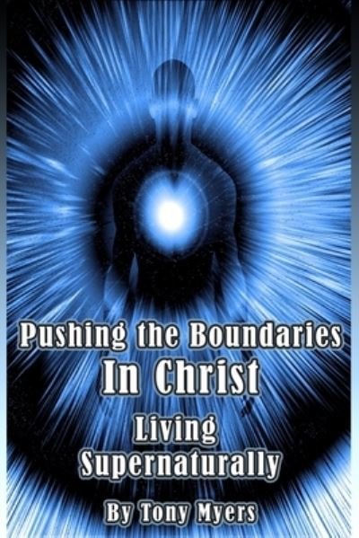 Cover for Tony Myers · Pushing the Boundaries In Christ (Pocketbok) (2020)