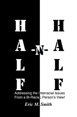Half-n-Half - Eric M Smith - Books - Page Publishing, Inc. - 9781662444623 - September 13, 2021