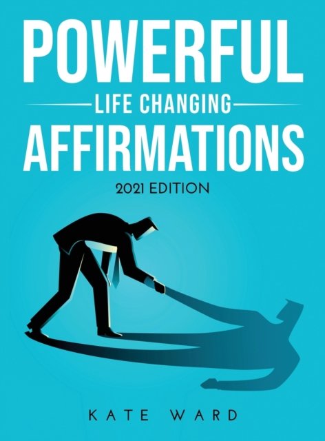 Cover for Kate Ward · Powerful Life Changing Affirmations (Hardcover Book) (2021)