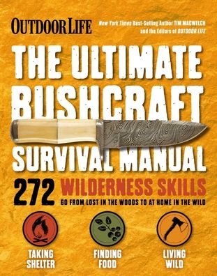 Ultimate Bushcraft Survival Manual - Tim MacWelch - Livros - Weldon Owen - 9781681887623 - 1 de agosto de 2021