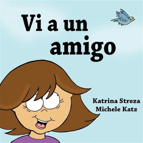 Cover for Katrina Streza · VI a Un Amigo (Paperback Book) (2017)
