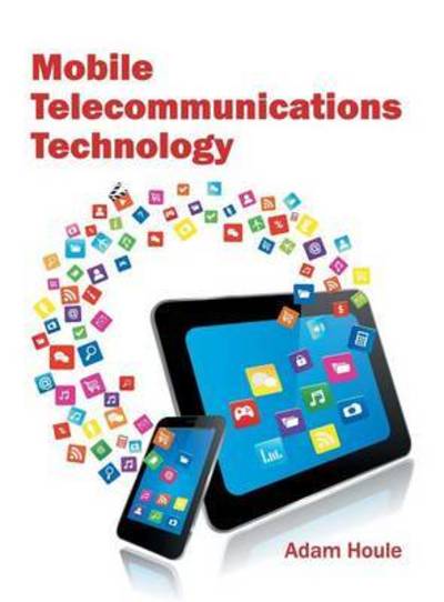 Cover for Adam Houle · Mobile Telecommunications Technology (Hardcover Book) (2016)