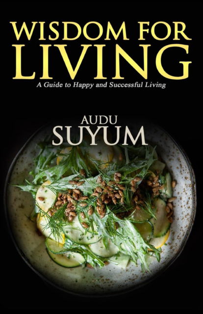 Cover for Audu Suyum · Wisdom for Living (Paperback Book) (2017)
