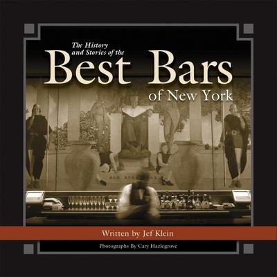 Cover for Jef Klein · The History and Stories of the Best Bars of New York - Historic Photos (Hardcover bog) (2013)