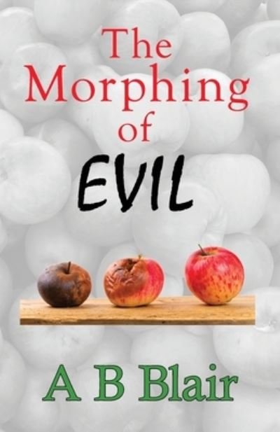 Cover for A B Blair · The Morphing of Evil (Pocketbok) (2019)