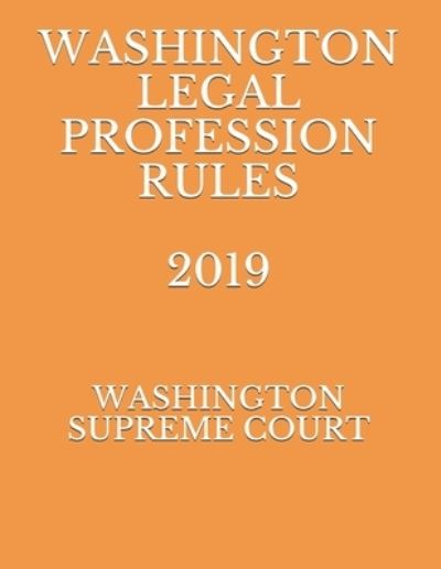 Cover for Evgenia Naumcenko · Washington Legal Profession Rules 2019 (Paperback Book) (2019)