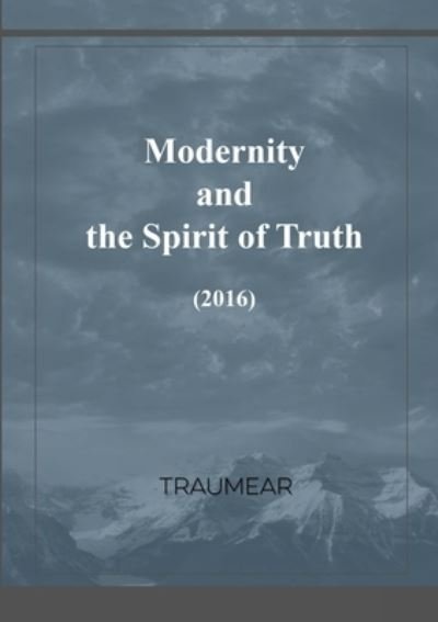 Cover for Traumear · Modernity and the Spirit of Truth (Paperback Book) (2020)