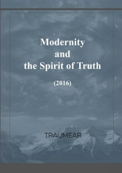 Cover for Traumear · Modernity and the Spirit of Truth (Paperback Book) (2020)