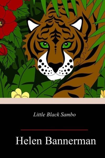 Little Black Sambo - Helen Bannerman - Kirjat - Createspace Independent Publishing Platf - 9781717380623 - torstai 3. toukokuuta 2018