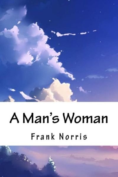 Cover for Frank Norris · A Man's Woman (Pocketbok) (2018)