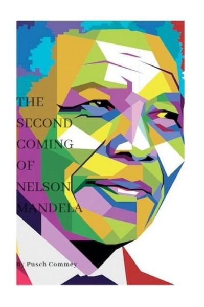 Pusch Komiete Commey · The Second Coming of Nelson Mandela (Paperback Book) (2018)