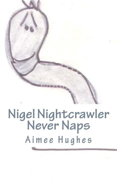 Cover for Aimee Hughes · Nigel Nightcrawler Never Naps (Paperback Book) (2018)