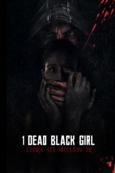 Cover for Cedric Lee McClain Jr · 1 Dead Black Girl (Paperback Book) (2018)