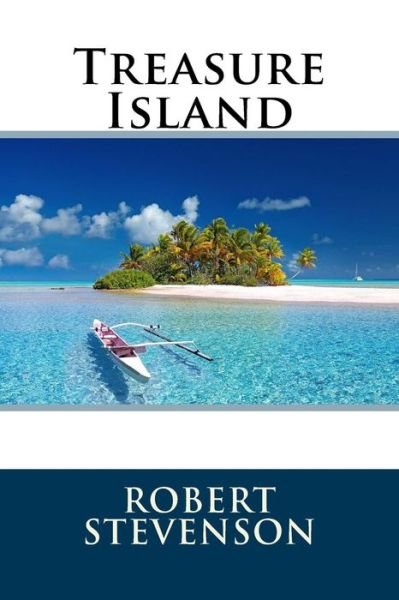 Treasure Island - Robert Louis Stevenson - Bøker - Createspace Independent Publishing Platf - 9781727897623 - 17. oktober 2018