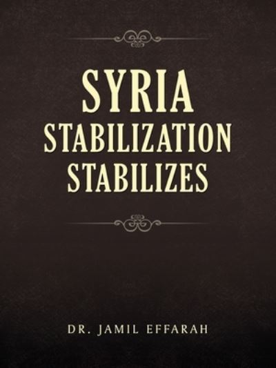 Cover for Jamil Effarah · Syria Stabilization Stabilizes (Book) (2020)