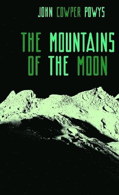 Cover for John Cowper Powys · The Mountains of the Moon: A Lunar Love-Story - Zephyr Books (Hardcover Book) (2024)