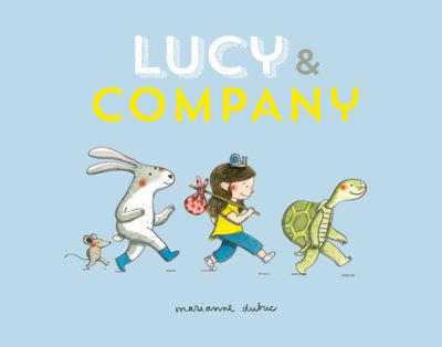 Cover for Marianne Dubuc · Lucy and Company (Hardcover Book) (2016)