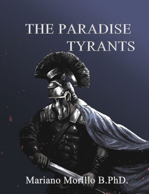 Cover for Mariano B Morillo · The Paradise Tyrants (Paperback Book) (2021)